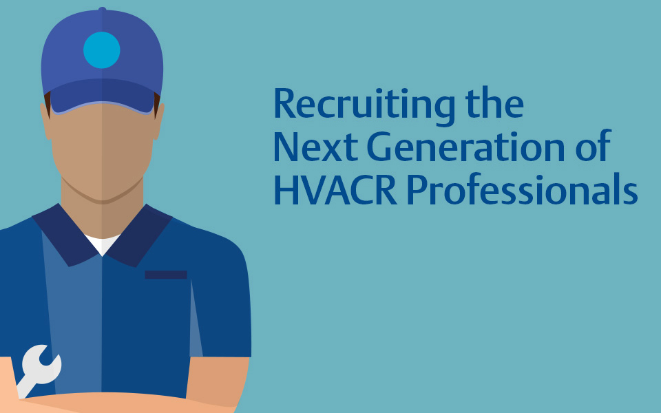 Recruiting the Next Generation of HVACR Professionals