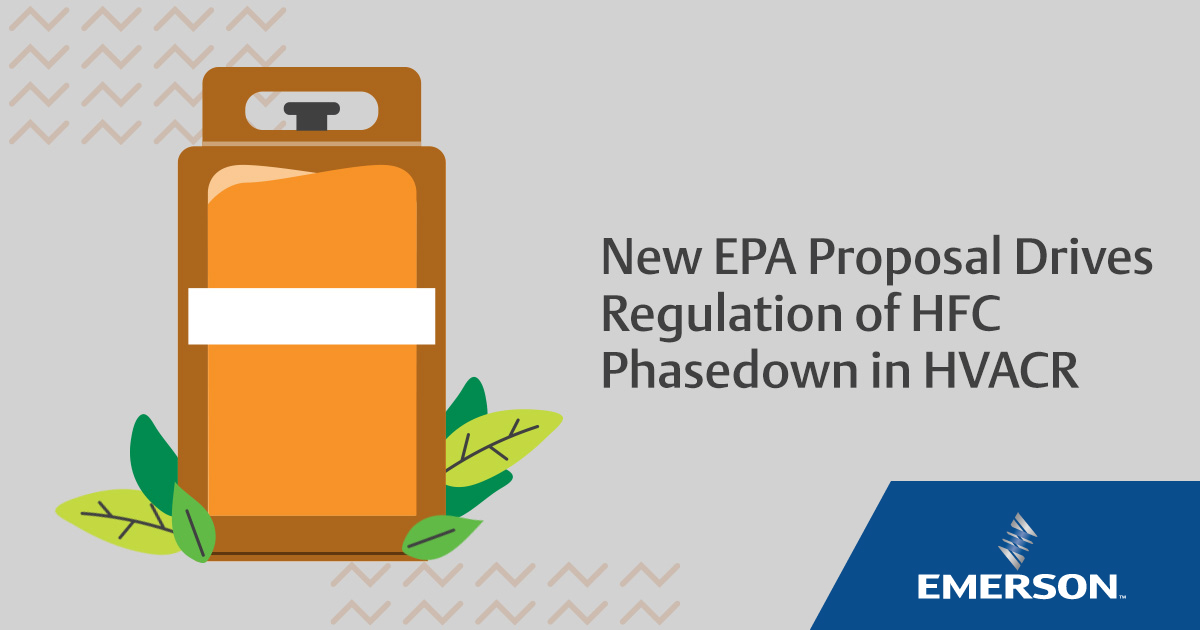 New Epa Proposal Drives Regulation Of Hfc Phasedown In Hvacr